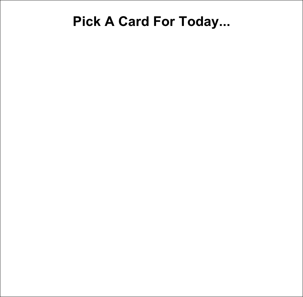 Pick A Card For Today...